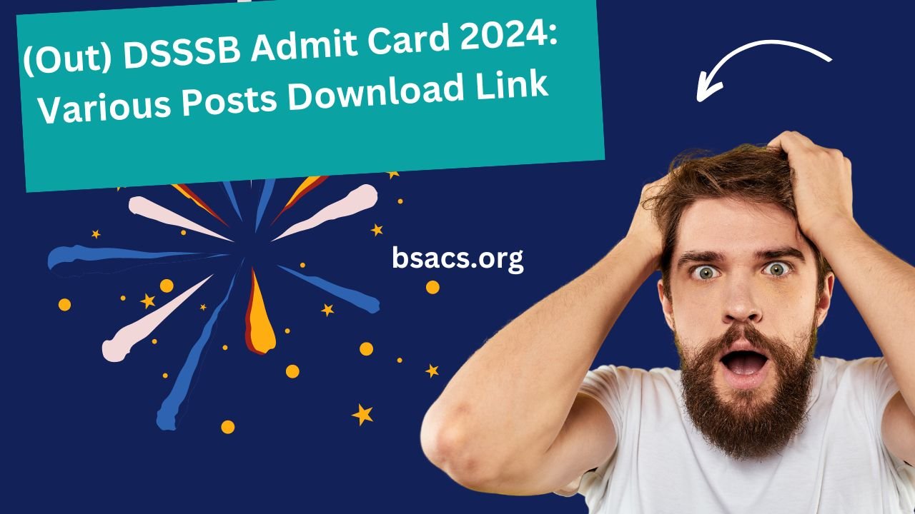 Read more about the article (Out) DSSSB Admit Card 2024: Various Posts Download Link